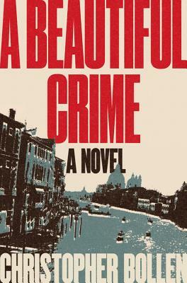 A Beautiful Crime by Christopher Bollen