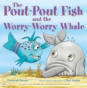 The Pout-Pout Fish and the Worry-Worry Whale by Deborah Diesen