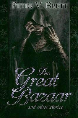 The Great Bazaar and Other Stories by Peter V. Brett