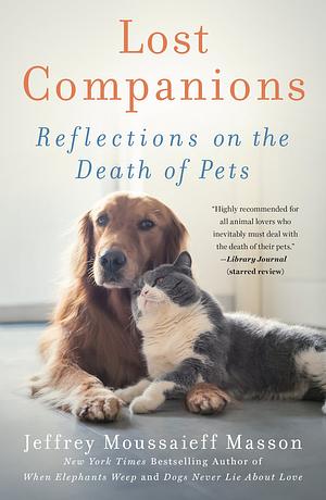 Lost Companions: Reflections on the Death of Pets by Jeffrey Moussaieff Masson