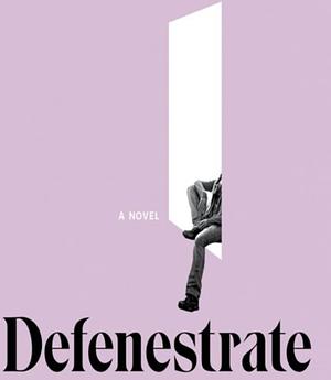 Defenestrate by Renée Branum