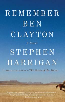 Remember Ben Clayton by Stephen Harrigan