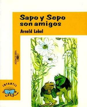 Sapo Y Sepo Son Amigos by Arnold Lobel