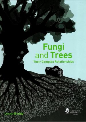 Fungi and Trees: Their Complex Relationships by Lynne Boddy