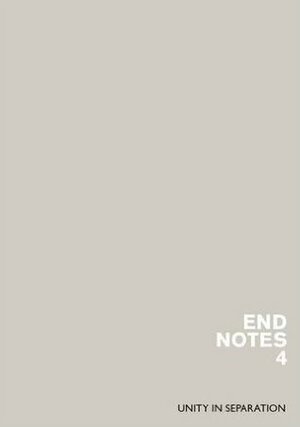 Endnotes 4: Unity in Separation by Endnotes Collective