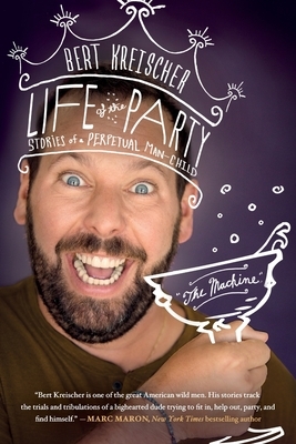 Life of the Party: Stories of a Perpetual Man-Child by Bert Kreischer