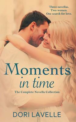Moments In Time: The Complete Novella Collection by Dori Lavelle