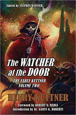 The Watcher at the Door (The Early Kuttner Volume Two) by Robert Meade, Henry Kuttner, Stephen Haffner