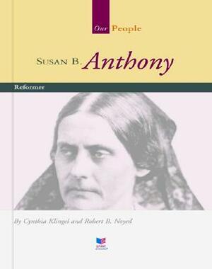 Susan B. Anthony: Reformer by Cynthia Klingel