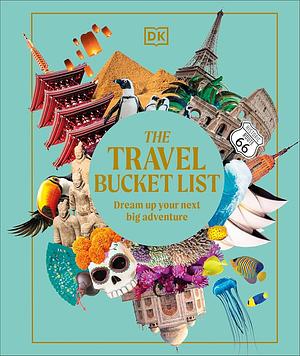 The Travel Bucket List by Dk Travel