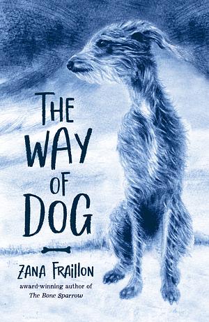 The Way of Dog by Zana Fraillon