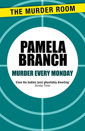 Murder Every Monday by Pamela Branch