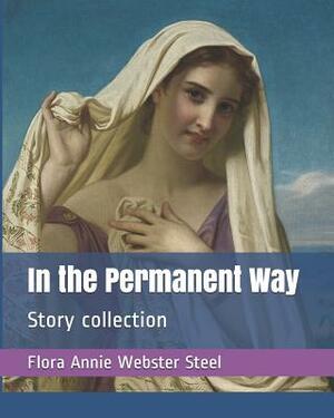 In the Permanent Way: Story Collection by Flora Annie Steel