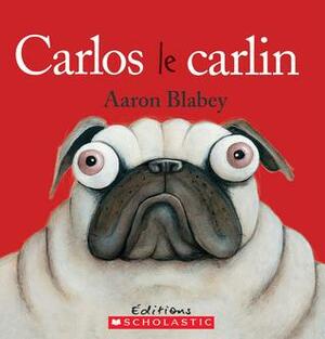 Carlos le carlin by Isabelle Montagnier, Aaron Blabey