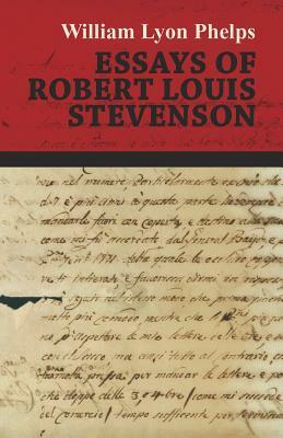 Essays of Robert Louis Stevenson by William Lyon Phelps