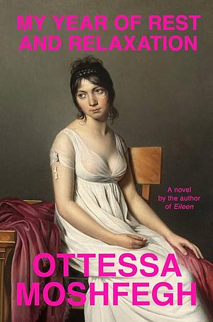 My year of rest and relaxation by Ottessa Moshfegh