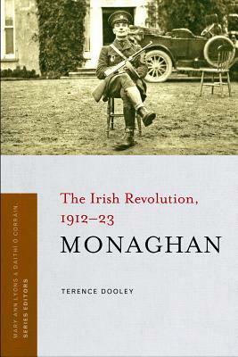 Monaghan: The Irish Revolution, 1912-23 by Terence Dooley