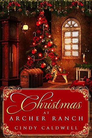 Christmas at Archer Ranch by Cindy Caldwell