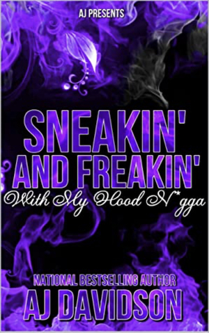Sneakin' and Freakin With My Hood N*gga by AJ Davidson