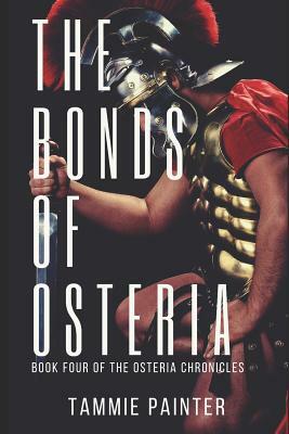 The Bonds of Osteria: Book Four of the Osteria Chronicles by Tammie Painter