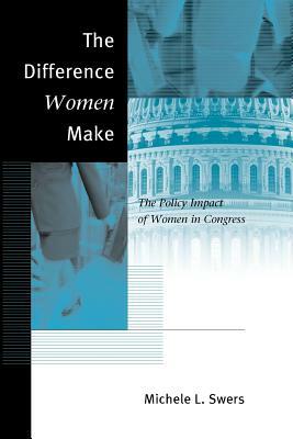 The Difference Women Make: The Policy Impact of Women in Congress by Michele L. Swers