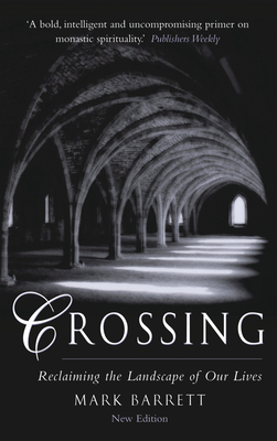 Crossing 2nd Edition: Reclaiming the Landscape of Our Lives by Mark Barrett