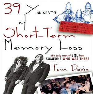 Thirty-Nine Years of Short-Term Memory Loss by Tom Davis, Al Franken