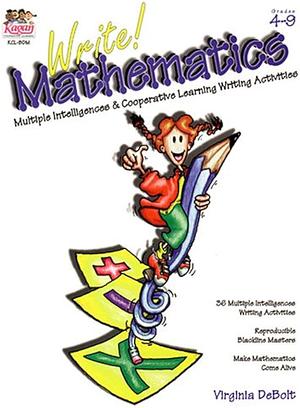 Write! Mathematics: Multiple Intelligences &amp; Cooperative Learning Writing Activities by Virginia DeBolt