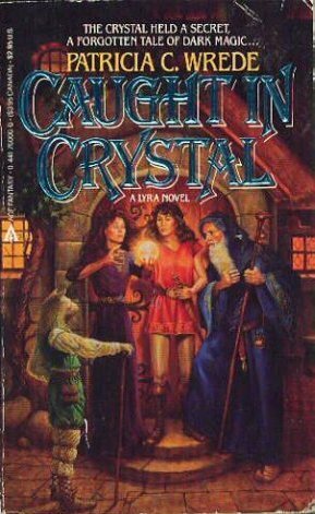 Caught in Crystal by Patricia C. Wrede