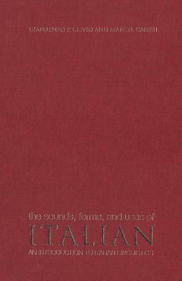 The Sounds, Forms, and Uses of Italian: An Introduction to Italian Linguistics by Marcel Danesi, Gianrenzo P. Clivio