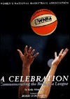 WNBA : A Celebration : Commemorating the Birth of a League by Kelly Whiteside