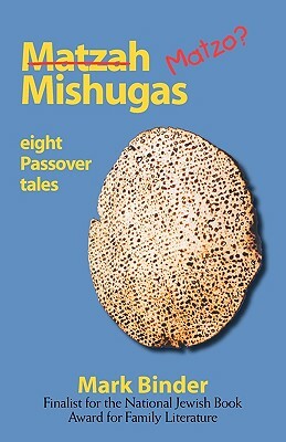 Matzah Mishugas by Mark Binder