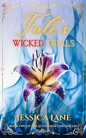 Fate's Wicked Trials by Jessica Lane