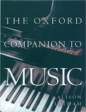 The Oxford Companion to Music by Alison Latham