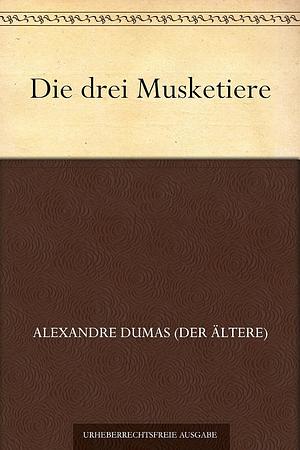 Die drei Musketiere by Herbert Bräuning, Alexandre Dumas