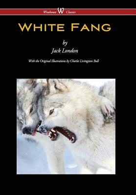 White Fang (Wisehouse Classics - With Original Illustrations) by Jack London