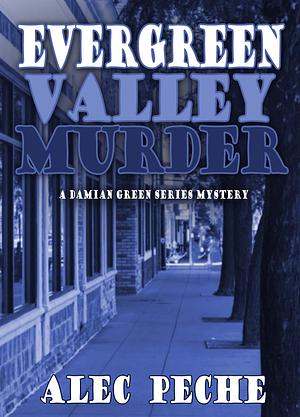 Evergreen Valley Murder by Alec Peche, Alec Peche