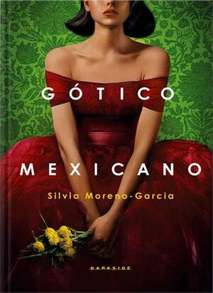 Gótico Mexicano by Silvia Moreno-Garcia