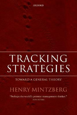 Tracking Strategies: ...Towards a General Theory by Henry Mintzberg