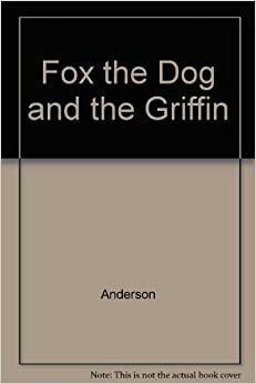 The Fox, the Dog, and the Griffin by Poul Anderson