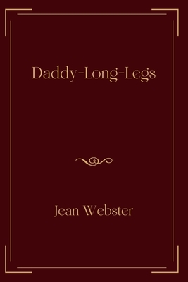 Daddy-Long-Legs: Exclusive Edition by Jean Webster