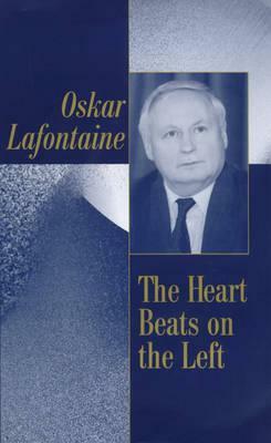 The Heart Beats on the Left by Oskar LaFontaine