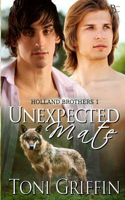 Unexpected Mate: Holland Brothers 1 by Toni Griffin