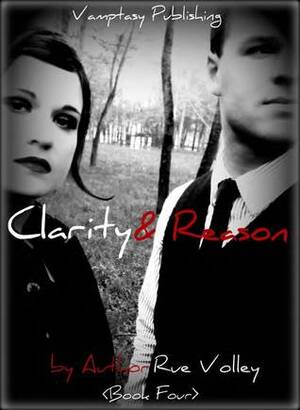 Clarity and Reason by Rue Volley