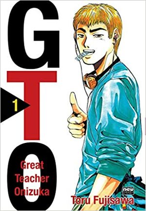 GTO: Great Teacher Onizuka, Vol. 01 by Tōru Fujisawa