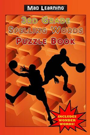 Mad Learning: 3rd Grade Spelling Words Puzzle Book by Mark T. Arsenault
