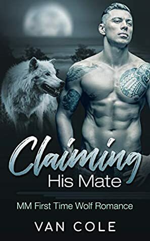 Claiming His Mate by Van Cole