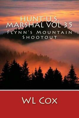 Hunt-U.S. Marshal Vol 35: Flynn's Mountain Shootout by Wl Cox