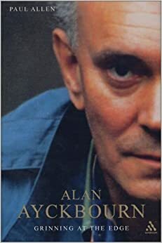 Alan Ayckbourn: Grinning at the Edge by Paul Allen