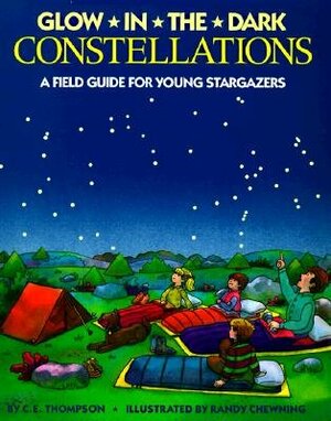 Glow-In-The-Dark Constellations: A Field Guide for Young Stargazers by C.E. Thompson